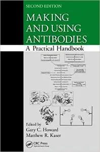 Making and Using Antibodies: A Practical Handbook, Second Edition (Repost)