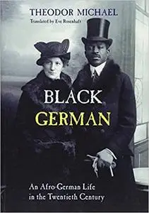 Black German: An Afro-German Life in the Twentieth Century By Theodor Michael