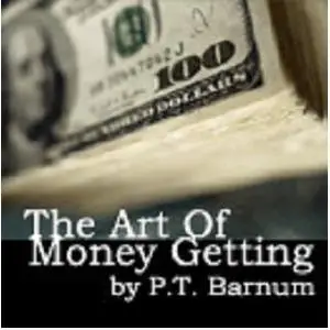 Art of Money Getting: Or, Golden Rules for Making Money AUDIO BOOK - P T Barnum