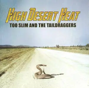 Too Slim And The Taildraggers - High Desert Heat (2018)