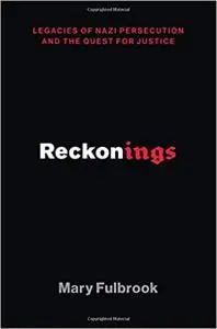 Reckonings: Legacies of Nazi Persecution and the Quest for Justice