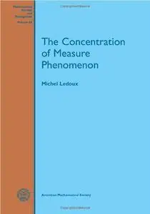 The Concentration of Measure Phenomenon (Mathematical Surveys & Monographs)
