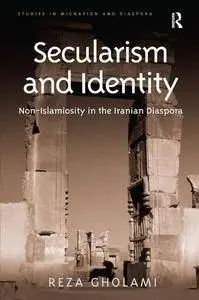 Secularism and Identity: Non-Islamiosity in the Iranian Diaspora