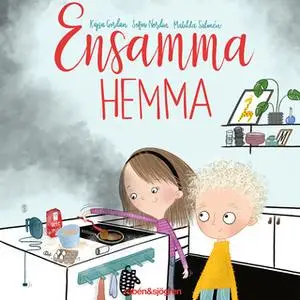 «Ensamma hemma» by Sofia Nordin,Kajsa Gordan