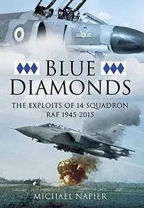 Blue Diamonds: The Exploits of 14 Squadron RAF 1945-2015 (Repost)