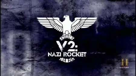 History Channel - V2 the Nazi Rocket (2015)