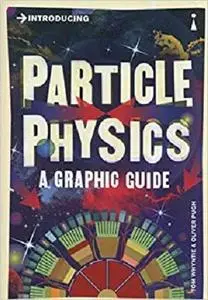 Introducing Particle Physics: A Graphic Guide