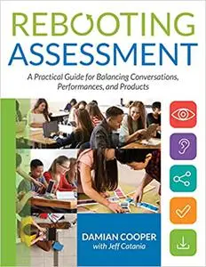 Rebooting Assessment: A Practical Guide for Balancing Conversations, Performances, and Products