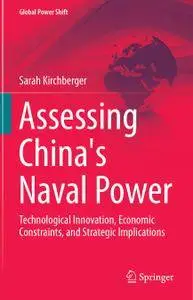 Assessing China's Naval Power: Technological Innovation, Economic Constraints, and Strategic Implications (Repost)
