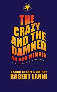 «The Crazy and The Damned» by Robert Lanni