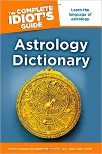 The Complete Idiot's Guide Astrology Dictionary