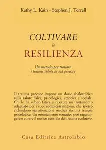 Kathy L. Kain, Stephen J. Terrell - Coltivare la resilienza