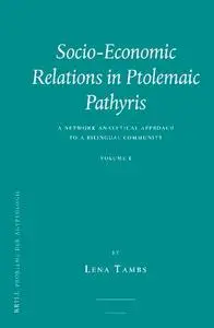 Socio-Economic Relations in Ptolemaic Pathyris (2-Vol. Set): A Network Analytical Approach to a Bilingual Community
