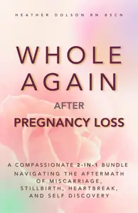 Whole Again After Pregnancy Loss: A Compassionate 2-in-1 Bundle Navigating