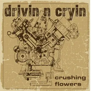 Drivin N Cryin - Crushing Flowers (2026) [Official Digital Download 24/48]