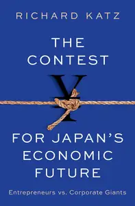 The Contest for Japan's Economic Future: Entrepreneurs vs Corporate Giants