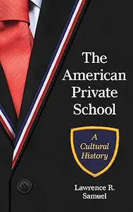 The American Private School: A Cultural History