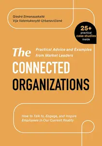 The Connected Organizations: How to Talk to, Engage, and Inspire Employees in Our Current Reality