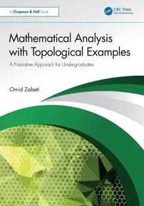 Mathematical Analysis with Topological Examples: A Narrative Approach for Undergraduates