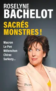 Roselyne Bachelot, "Sacrés monstres ! : Macron, Le Pen, Mélenchon, Chirac, Sarkozy..."