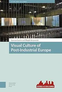 Visual Culture of Post-Industrial Europe