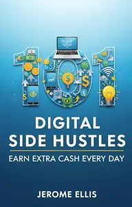 101 Digital Side Hustles: Earn Extra Cash Every Day