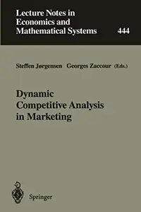 Dynamic Competitive Analysis in Marketing: Proceedings of the International Workshop on Dynamic Competitive Analysis in Marketi