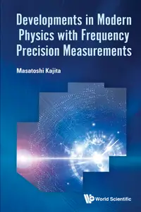 Developments In Modern Physics With Frequency Precision Measurements