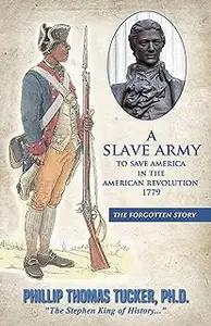 A Slave Army to Save America in the American Revolution 1779 - The Forgotten Story