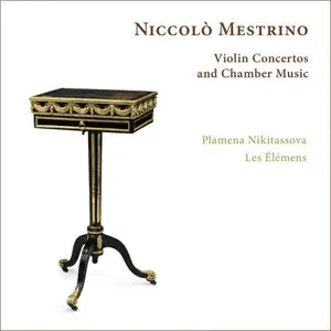 Plamena Nikitassova & Les Élémens - Niccolò Mestrino: Violin Concertos and Chamber Music (2026)