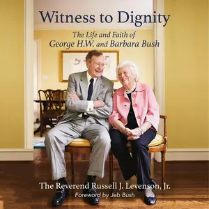 Witness to Dignity: The Life and Faith of George H.W. and Barbara Bush