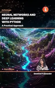 NEURAL NETWORKS AND DEEP LEARNING WITH PYTHON A PRACTICAL APPROACH