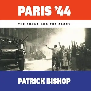 Paris '44: The Shame and the Glory [Audiobook]