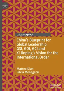 China’s Blueprint for Global Leadership: GSI, GDI, GCI and Xi Jinping's Vision for the International Order