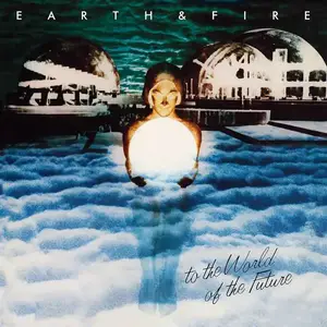 Earth & Fire - To The World Of The Future (1975) [Reissue 2011]