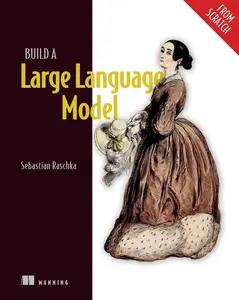 Build a Large Language Model (From Scratch) (Final Release)