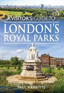 A Visitor's Guide to London's Royal Parks
