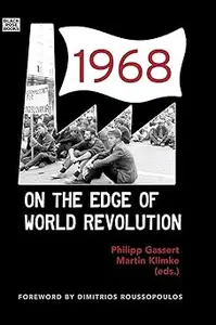 1968: On the Edge of World Revolution