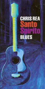 Chris Rea - Santo Spirito Blues (2011) {3CD Box Set, Deluxe Edition}