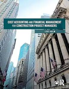 Cost Accounting and Financial Management for Construction Project Managers