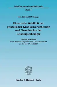Finanzielle Stabilität der gesetzlichen Krankenversicherung und Grundrechte der Leistungserbringer: Vorträge im Rahmen der 1. B