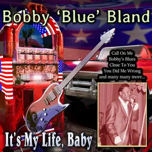 Bobby Bland - It's My Life, Baby (2024)