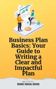 Business Plan Basics: Your Guide to Writing a Clear and Impactful Plan