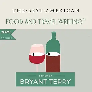 The Best American Food and Travel Writing 2025 [Audiobook]