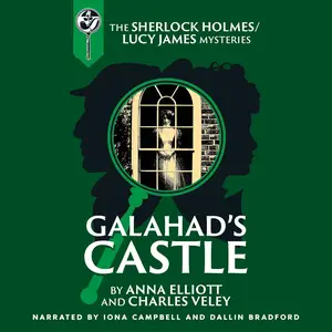 Galahad's Castle: A Sherlock Holmes and Lucy James Mystery