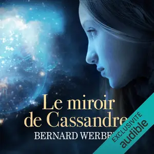 Bernard Werber, "Le miroir de Cassandre"