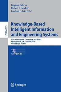 Knowledge-Based Intelligent Information and Engineering Systems: 10th International Conference, KES 2006, Bournemouth, UK, Octo