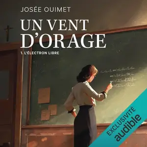 Josée Ouimet, "Un vent d'orage, tome 1 : L'électron libre"