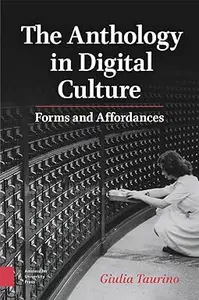 The Anthology in Digital Culture: Forms and Affordances