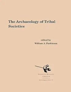 The Archaeology of Tribal Societies